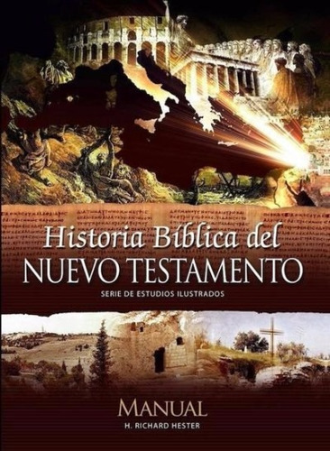 Historia Biblica Del Nuevo Testamento - H. Richard Hester 