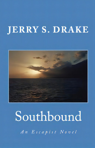 Southbound: An Escapist Novel, De Drake, Jerry S.. Editorial Createspace, Tapa Blanda En Inglés