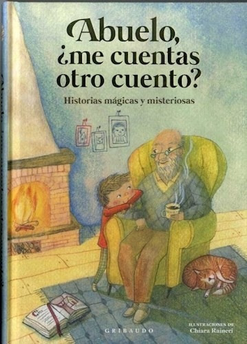 Abuelo Me Cuentas Otro Cuento Historias Magicas Y Misterios