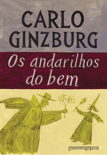 Os andarilhos do bem, de Ginzburg, Carlo. Editora Schwarcz SA, capa mole em português, 2010