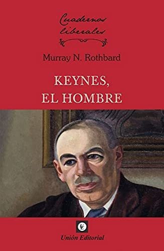 Keynes, El Hombre, De Murray N. Rothbard. Editorial Union Editorial, Tapa Blanda En Español, 2021