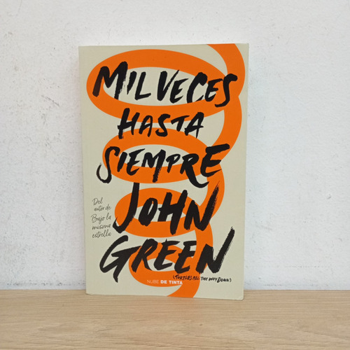 Mil Veces Hasta Siempre. John Green. Nube De Tinta (Usado)