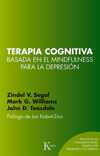 Terapia cognitiva basada en el mindfulness para la depresión (+CD), de SEGAL ZINDEL V.. Editorial Kairos, tapa blanda en español, 2015