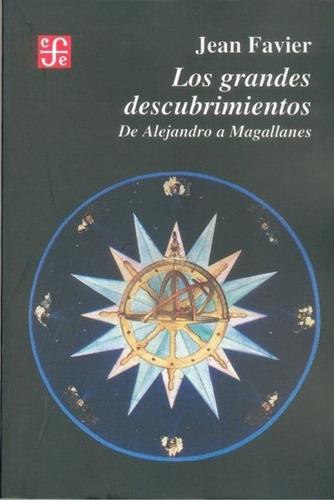 Los Grandes Descubrimientos: De Alejandro A Magallanes, De Jean Favier. Editorial Fce En Español