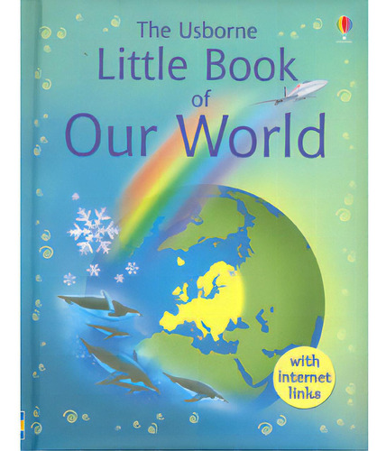 The Usborne Little Book Of Our World: The Usborne Little Book Of Our World, De Varios Autores. Serie 0746067284, Vol. 1. Editorial Promolibro, Tapa Blanda, Edición 2007 En Español, 2007