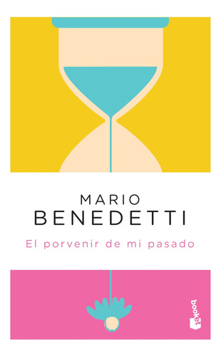 Libro El Porvenir De Mi Pasado De Mario Benedetti