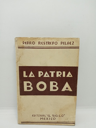 La Patria Boba - Pedro Restrepo Peláez - Historia