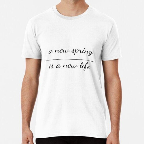 Remera Una Nueva Primavera Es Una Nueva Vida Algodon Premium