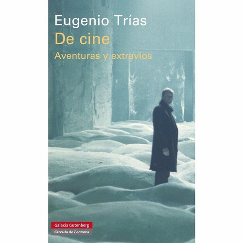 De Cine - Eugenio Trias  - Galaxia Gutenberg