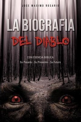 La Biografia Del Diablo - Jose Maximo Rosario (paperback)