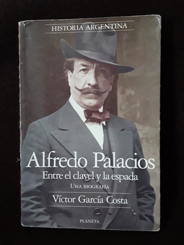 Alfredo Placios, Entre El Clavel Y La Espada (biografía)
