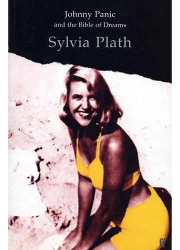 Johnny Panic And Bible Dreams Other Prose Sylvia Plath Faber