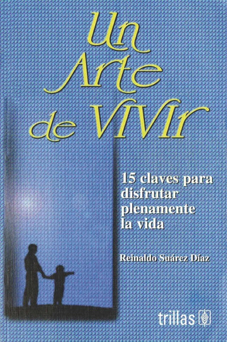 Un Arte De Vivir 15 Claves Para Disfrutar Trillas