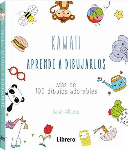 Kawaii Aprende A Dibujarlos - Sarah Alberto
