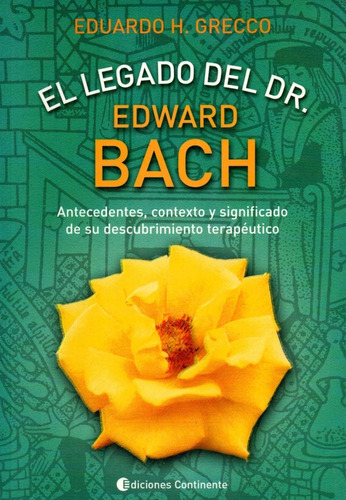 El Legado Del Dr. Edward Bach - Eduardo H. Grecco
