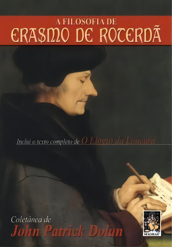 A Filosofia De Erasmo De Roterdã: A Filosofia De Erasmo De Roterdã, De Erasmo De Rotterdam., Vol. Não Aplica. Editora Madras, Capa Mole Em Português