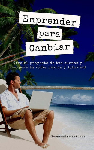 Libro: Emprender Para Cambiar: Crea El Proyecto De Tus Sueño