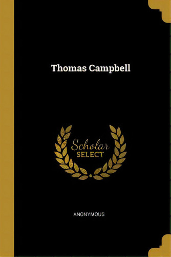 Thomas Campbell, De Anonymous. Editorial Wentworth Pr, Tapa Blanda En Inglés