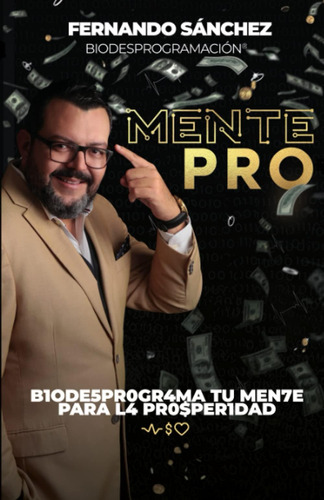 Libro: Mentepro: B1ode5pr0gr4ma Tu Men7e Para L4 Pr0$per1dad