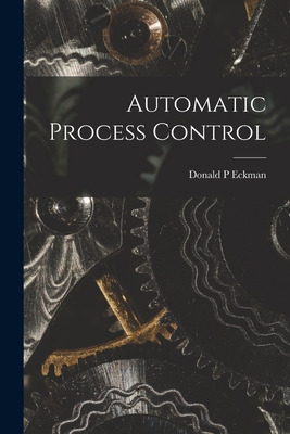 Libro Automatic Process Control - Eckman, Donald P.