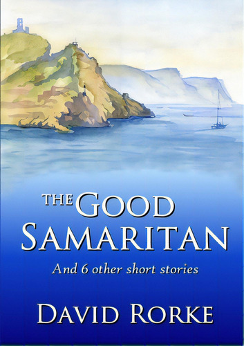 The Good Samaritan And 6 Other Short Stories, De Rorke, David. Editorial Lulu Pr, Tapa Blanda En Inglés