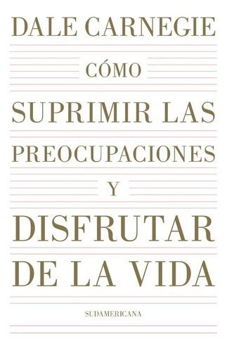 Cómo Suprimir Las Preocupaciones Y Disfrutar De La Vida - Ca