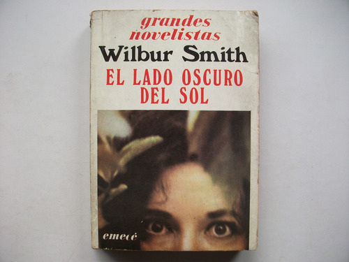 El Lado Oscuro Del Sol - Wilbur Smith - Emecé 