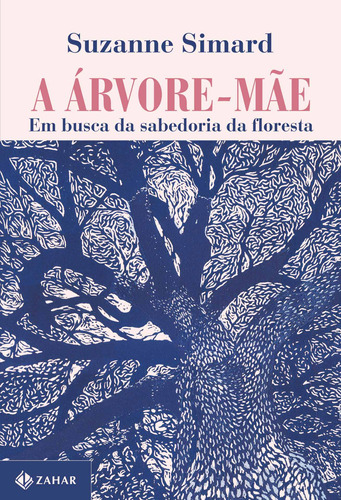 A árvore-mãe: Em busca da sabedoria da floresta, de Simard, Suzanne. Editora Schwarcz SA, capa mole em português, 2022
