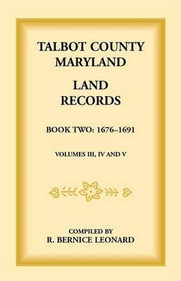 Libro Talbot County, Maryland Land Records : Book 2, 1676...