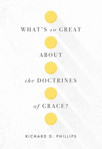 Libro:  Whats So Great About The Doctrines Of Grace?