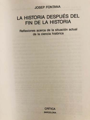 La Historia Después Del Fin De La Historia De Josep Fontana
