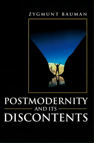 Postmodernity And Its Discontents, De Zygmunt, Bauman. Editorial Polity Press, Tapa Blanda En Inglés