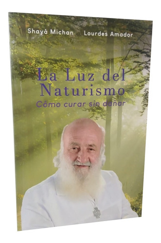 La Luz Del Naturismo Libro Shaya Michan / Curar Sin Dañar