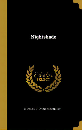 Nightshade, De Remington, Charles Stevens. Editorial Wentworth Pr, Tapa Dura En Inglés