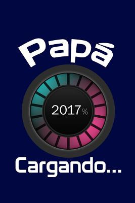 Libro Papã¡ 2017, Cargando...: Agenda Para Futuros Padres...