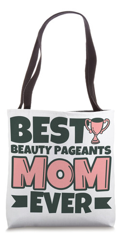 Los Mejores Concursos De Belleza Mom Ever Mother Funny Bolsa
