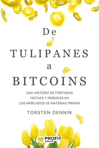 De Tulipanes A Bitcoins - Dennin Torsten