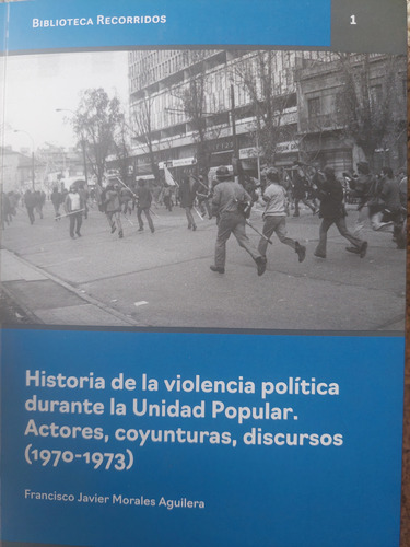 Historia De La Violencia Politica Durante La Unidad Popular