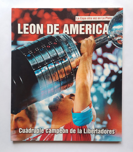 León De América. Cuádruple Campeón De Libertadores - El Día