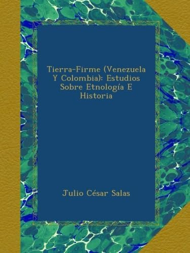 Libro: Tierra-firme (venezuela Y Colombia): Estudios Sobre