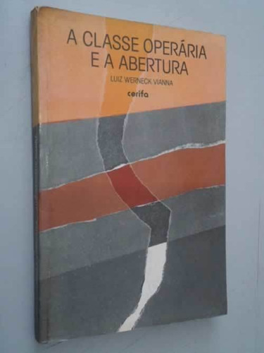 A Classe Operária E A Abertura De Luiz Werneck Vianna Pel...