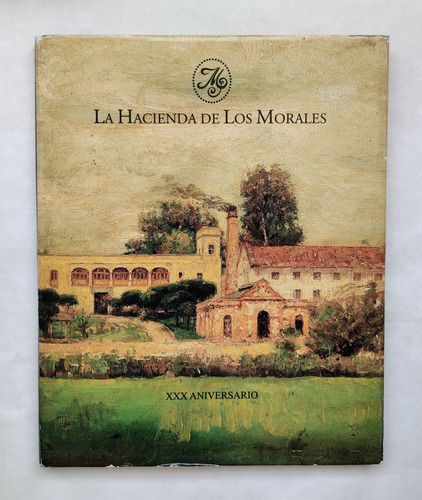 Libro Jorge Vértiz. La Hacienda De Los Morales