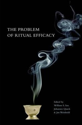 The Problem Of Ritual Efficacy - William S. Sax
