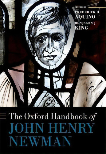 The Oxford Handbook Of John Henry Newman, De Frederick D. Aquino. Editorial Oxford University Press, Tapa Dura En Inglés