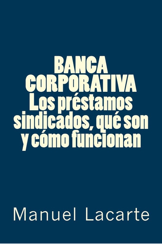 Libro: Banca Corporativa. Los Préstamos Sindicados, Qué Son 