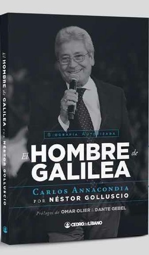 El Hombre De Galilea - Biografía De Carlos Annacondia