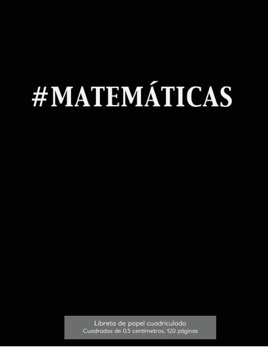 Libro: #matemáticas Libreta De Papel Cuadriculado, Cuadrados
