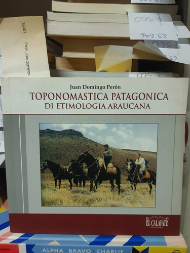Toponomastica Patagonica Di Etimologia Araucana. Peron  Juan
