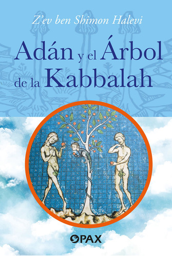 Adán y el Árbol de la Kabbalah, de HALEVI Z`EV BEN SHIMON. Editorial Pax, tapa blanda en español, 2022