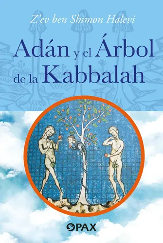 Adán y el Árbol de la Kabbalah, de HALEVI Z`EV BEN SHIMON. Editorial Pax, tapa blanda en español ...
